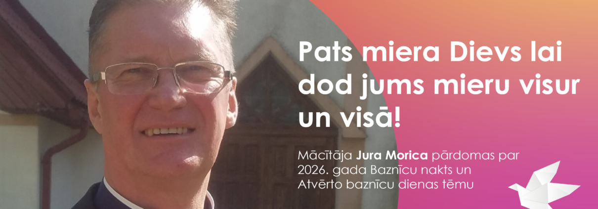 Mācītājs Juris Morics dalās pārdomās par 2026. gada Baznīcu nakts un Atvērto baznīcu dienas tēmu “Pats miera Dievs lai dod jums mieru visur un visā!” (2Tes 3;16)